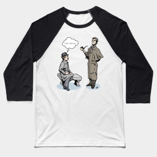 Victorian Sherlock and Watson - God, I hate him. Baseball T-Shirt